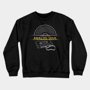 Analog Soul, Vinyl Collectors and Cassette Tape Lovers Music Crewneck Sweatshirt